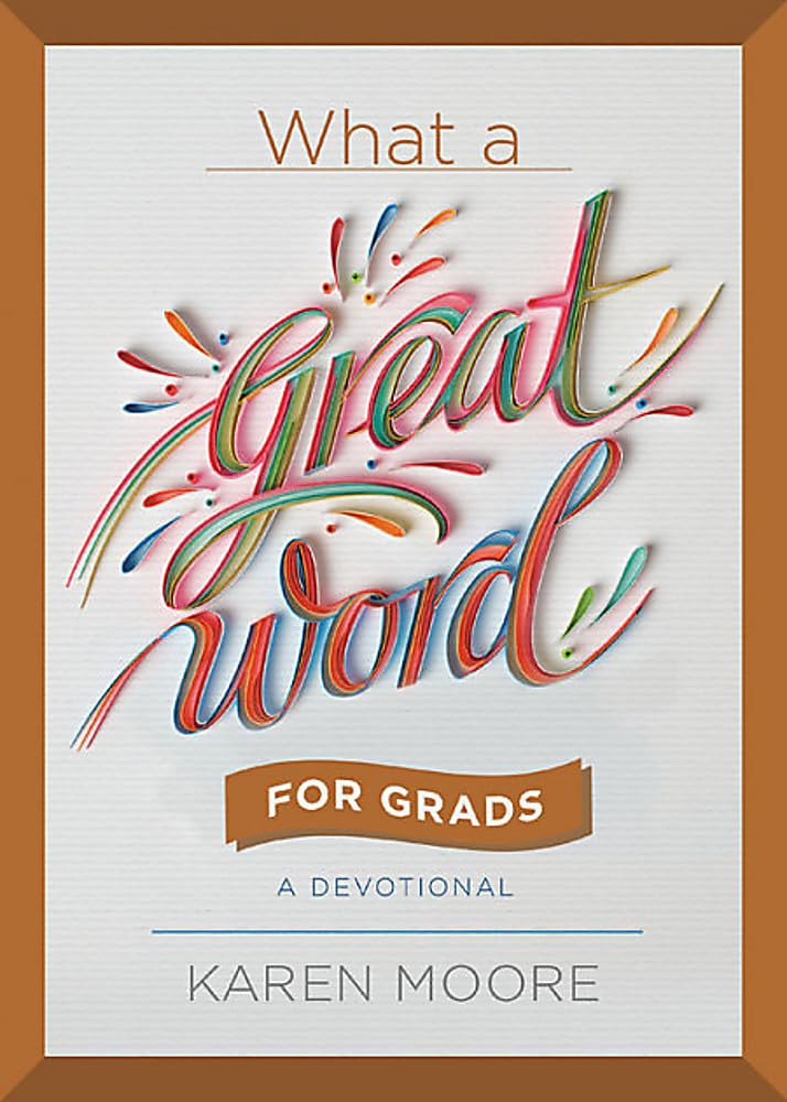 What A Great Word For Grads: A Devotional