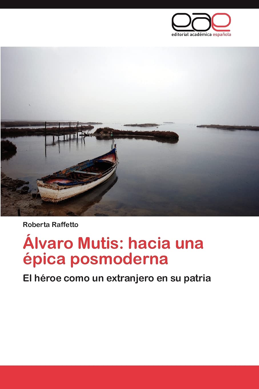 lvaro Mutis: hacia una pica posmoderna: El hroe como un extranjero en su patria (Spanish Edition),Used