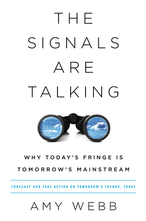 The Signals Are Talking: Why Todays Fringe Is Tomorrows Mainstream,New