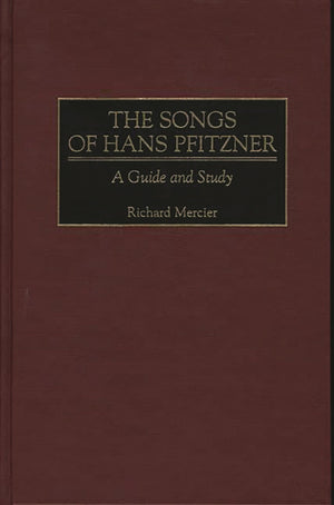 The Songs Of Hans Pfitzner: A Guide And Study (Music Reference Collection)
