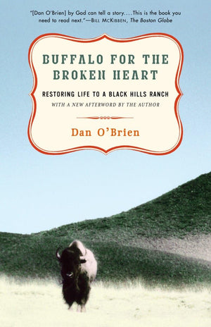 Buffalo for the Broken Heart: Restoring Life to a Black Hills Ranch,New