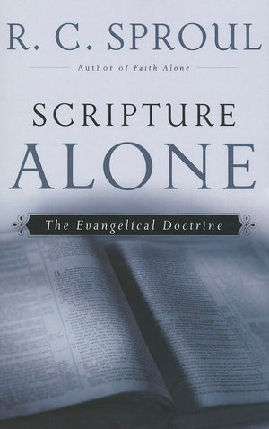 Scripture Alone: The Evangelical Doctrine,New