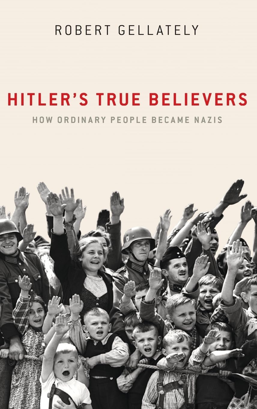 Hitler'S True Believers: How Ordinary People Became Nazis,Used
