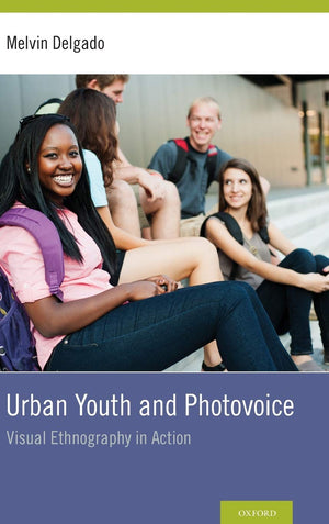 Urban Youth and Photovoice: Visual Ethnography in Action,Used