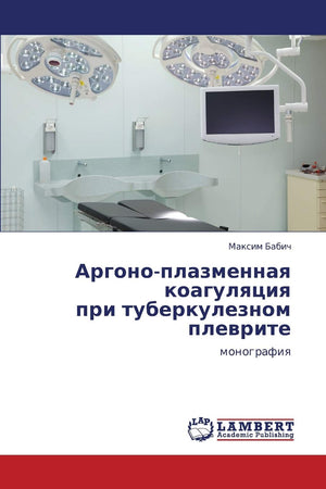Argonoplazmennaya koagulyatsiya pri tuberkuleznom plevrite: monografiya (Russian Edition),Used