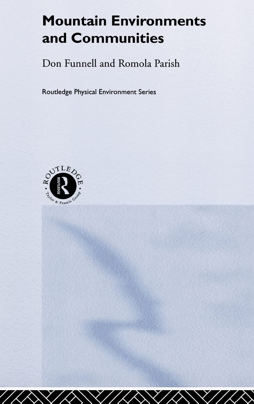 Mountain Environments And Communities (Routledge Physical Environment Series)
