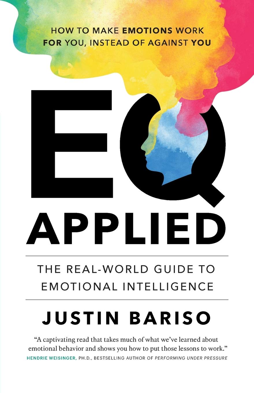 EQ Applied: The RealWorld Guide to Emotional Intelligence,New