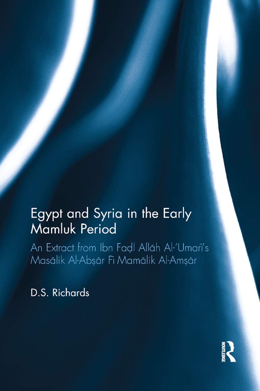 Egypt and Syria in the Early Mamluk Period: An Extract from Ibn Fa?l Allah AlUmari's Masalik AlAb?ar Fi Mamalik AlAm?ar,Used