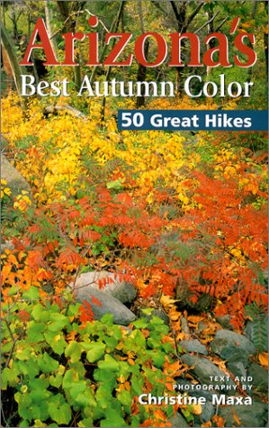 Arizona'S Best Autumn Color: 50 Great Hikes,Used
