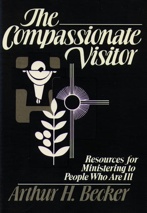 Compassionate Visitor: Resources For Ministering To People Who Are Ill,Used