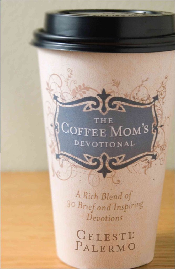 The Coffee Mom'S Devotional: A Rich Blend Of 30 Brief And Inspiring Devotions,New