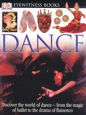 DK Eyewitness Books: Dance: Discover the World of Dance from the Magic of Ballet to the Drama of Flamenco,Used