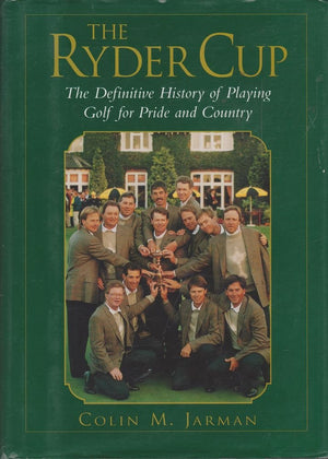 The Ryder Cup: The Definitive History of Playing Golf for Pride and Country,Used
