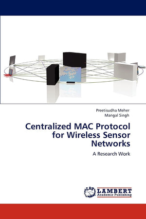 Centralized MAC Protocol for Wireless Sensor Networks: A Research Work,Used