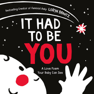 It Had To Be You: A High Contrast Book For Newborns (A Love Poem Your Baby Can See),Used
