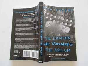 The Inmates Are Running The Asylum: Why High Tech Products Drive Us Crazy And How To Restore The Sanity
