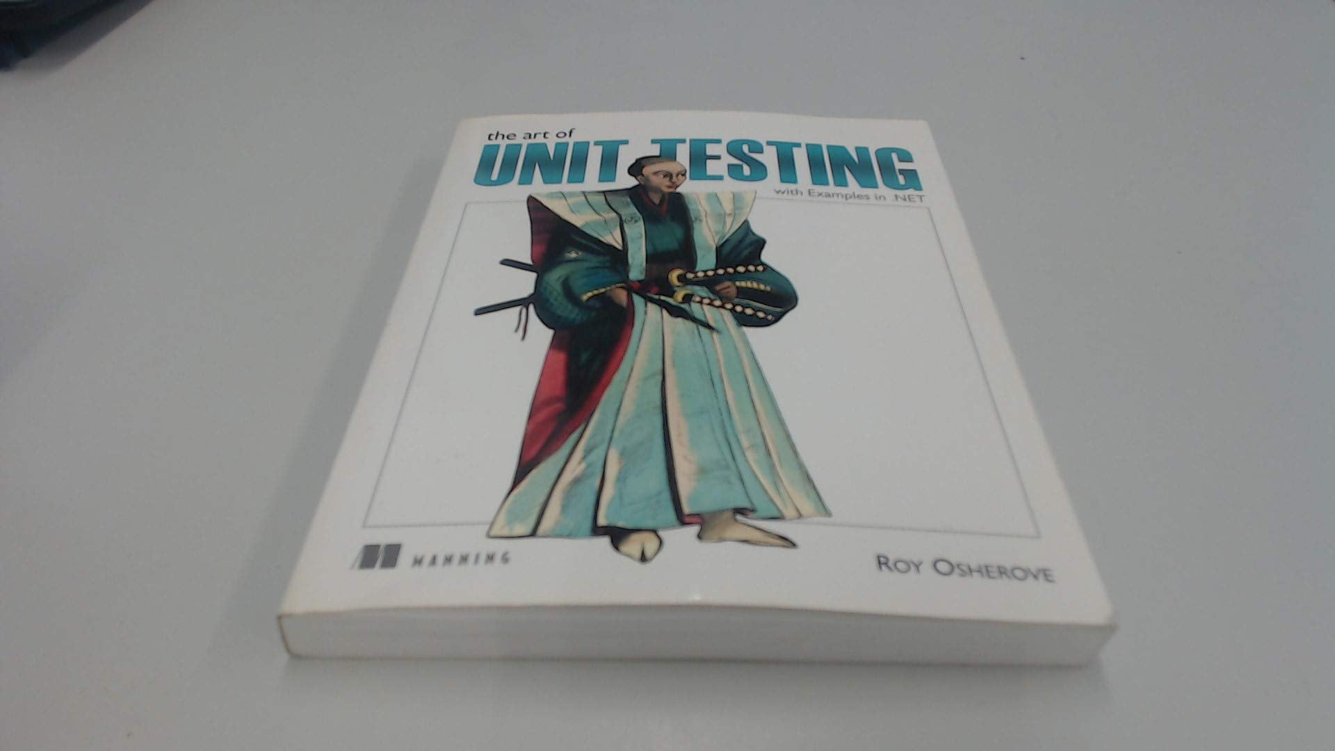 The Art Of Unit Testing: With Examples In .Net