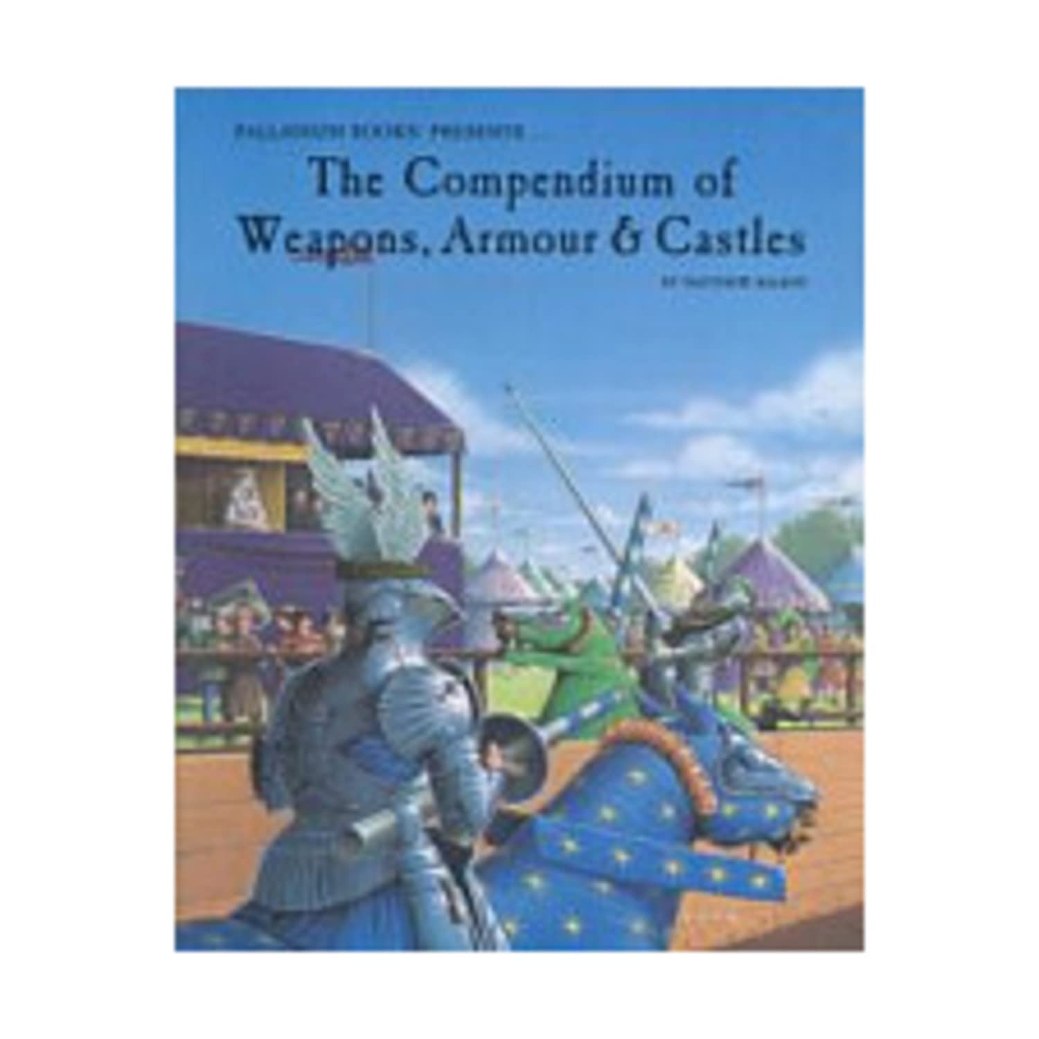 The Compendium Of Weapons Armour And Castles