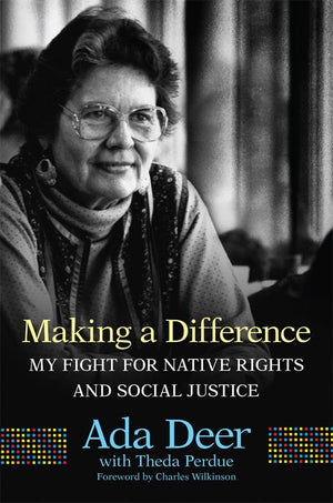 Making A Difference: My Fight For Native Rights And Social Justice (Volume 19) (New Directions In Native American Studies Series,New