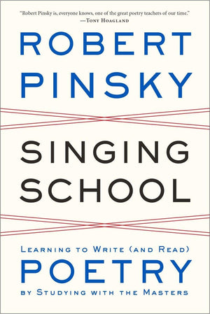 Singing School: Learning to Write (and Read) Poetry by Studying with the Masters,Used