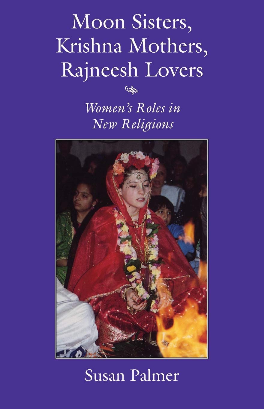 Moon Sisters, Krishna Mothers, Rajneesh Lovers: Womens Roles In New Religions (Women And Gender In Religion),Used