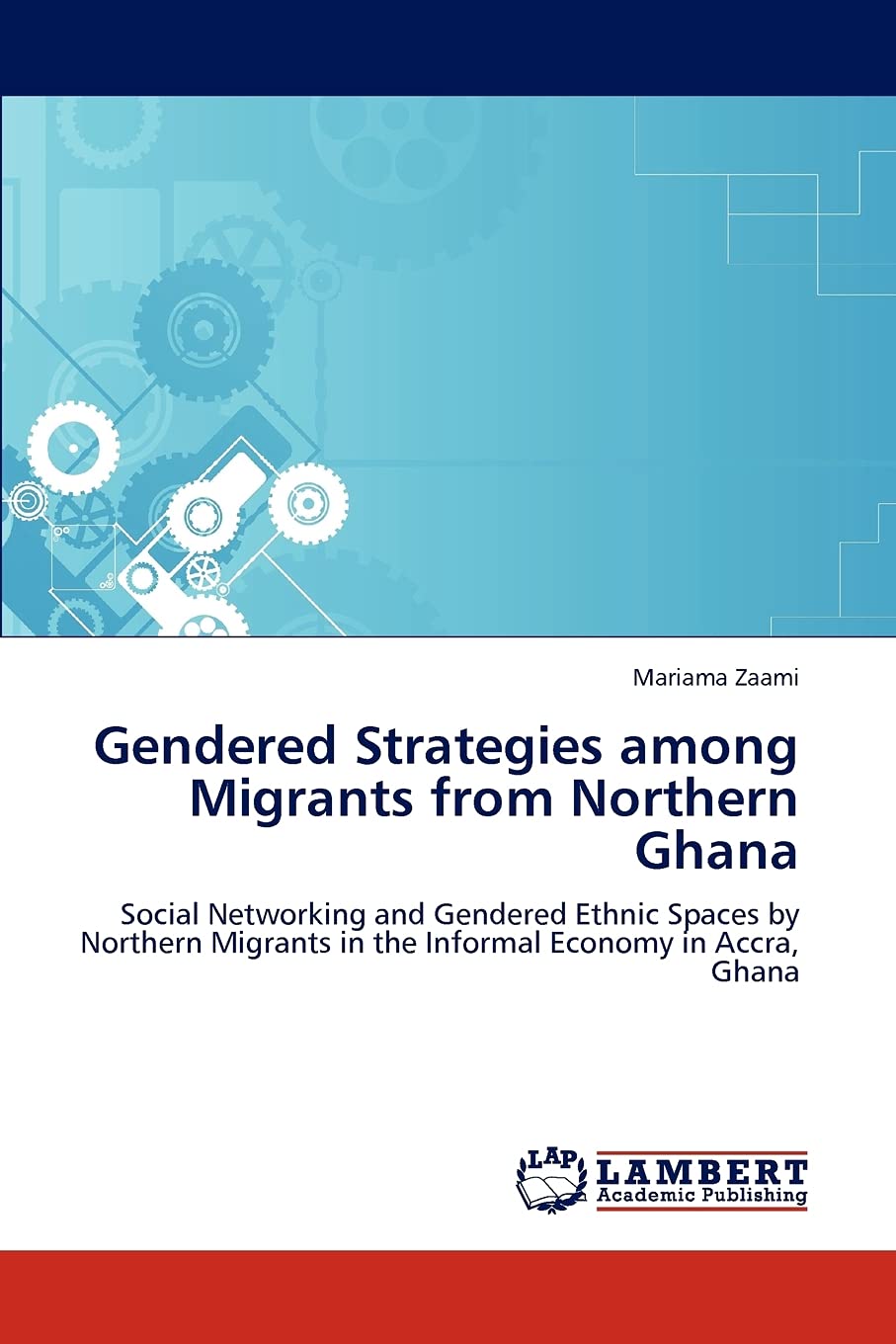 Gendered Strategies among Migrants from Northern Ghana: Social Networking and Gendered Ethnic Spaces by Northern Migrants in the,Used