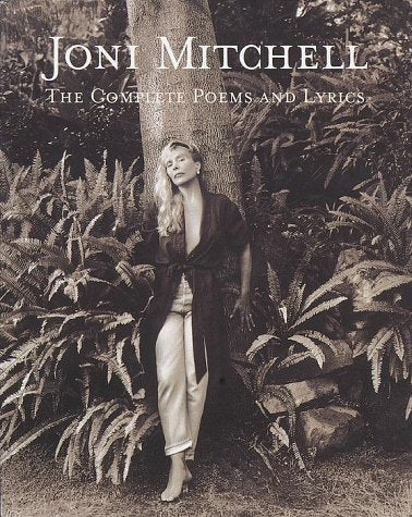 Joni Mitchell: The Complete Poems And Lyrics