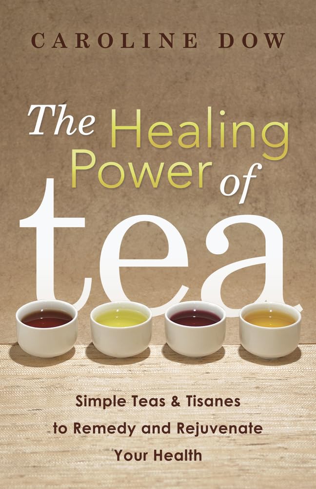 The Healing Power Of Tea: Simple Teas & Tisanes To Remedy And Rejuvenate Your Health,Used