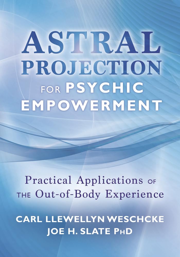 Astral Projection for Psychic Empowerment: Practical Applications of the OutofBody Experience (Carl Llewellyn Weschcke's Psych,Used