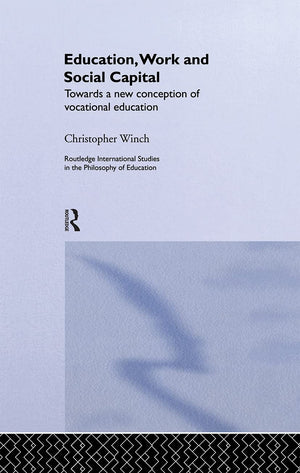 Education, Work and Social Capital: Towards a New Conception of Vocational Training (Routledge International Studies in the Phil,Used