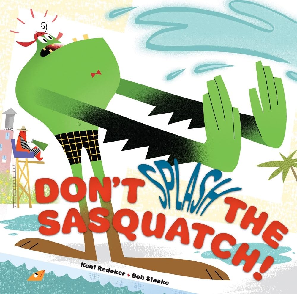 Don'T Splash The Sasquatch! (A Sasquatch Picture Book, 1)