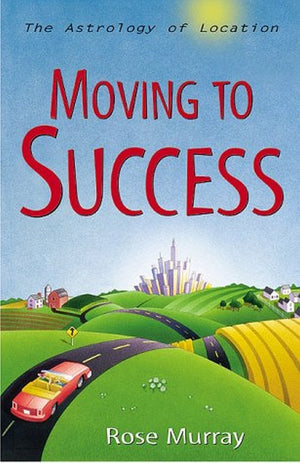 Moving to Success: The Astrology of Location,Used