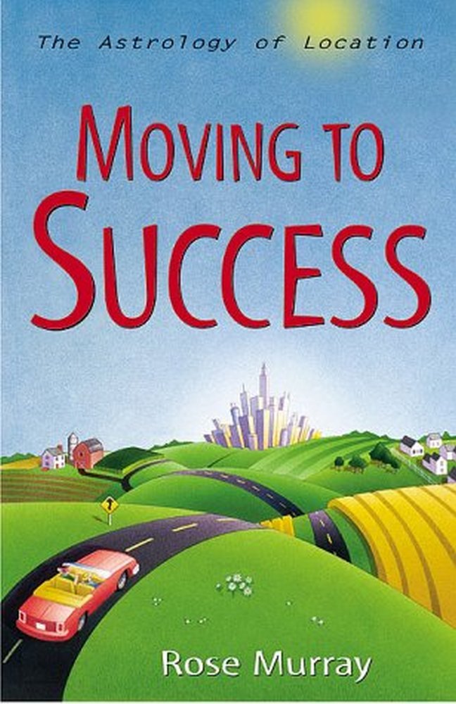 Moving to Success: The Astrology of Location,Used