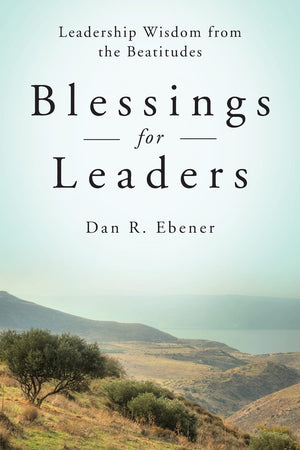 Blessings For Leaders: Leadership Wisdom From The Beatitudes,Used
