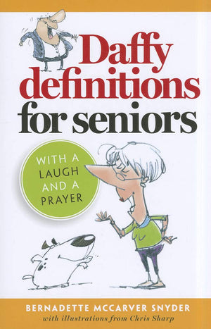 Daffy Definitions for Seniors...with a Laugh and a Prayer,New