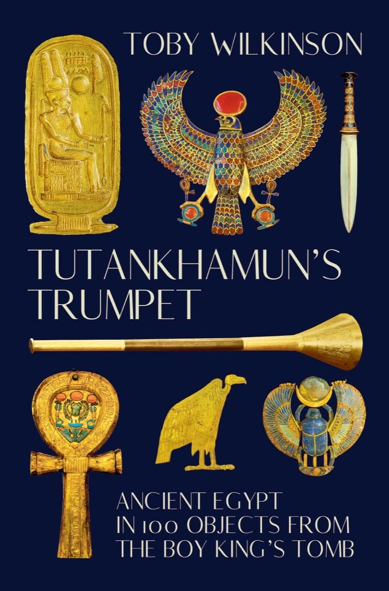 Tutankhamuns Trumpet: Ancient Egypt in 100 Objects from the BoyKings Tomb,Used
