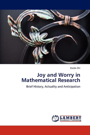 Joy and Worry in Mathematical Research: Brief History, Actuality and Anticipation,Used