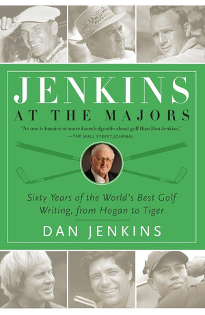 Jenkins At The Majors: Sixty Years Of The World'S Best Golf Writing, From Hogan To Tiger,New