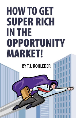 How to Get Super Rich in the Opportunity Market!,New