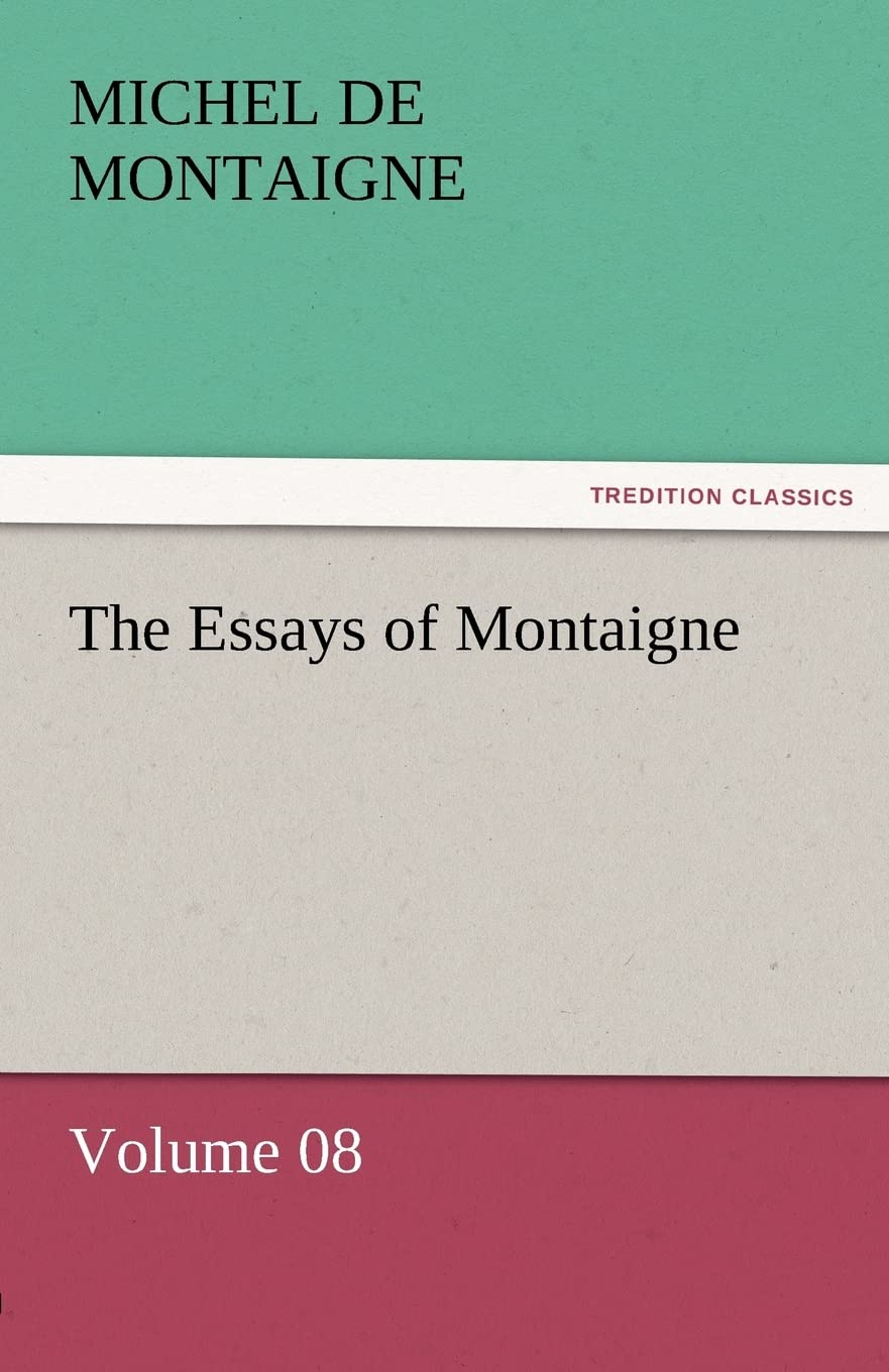 The Essays of Montaigne  Volume 08,Used