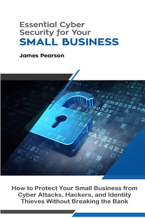 Essential Cyber Security for Your Small Business: How to Protect Your Small Business from Cyber Attacks, Hackers, and Identity T,Used
