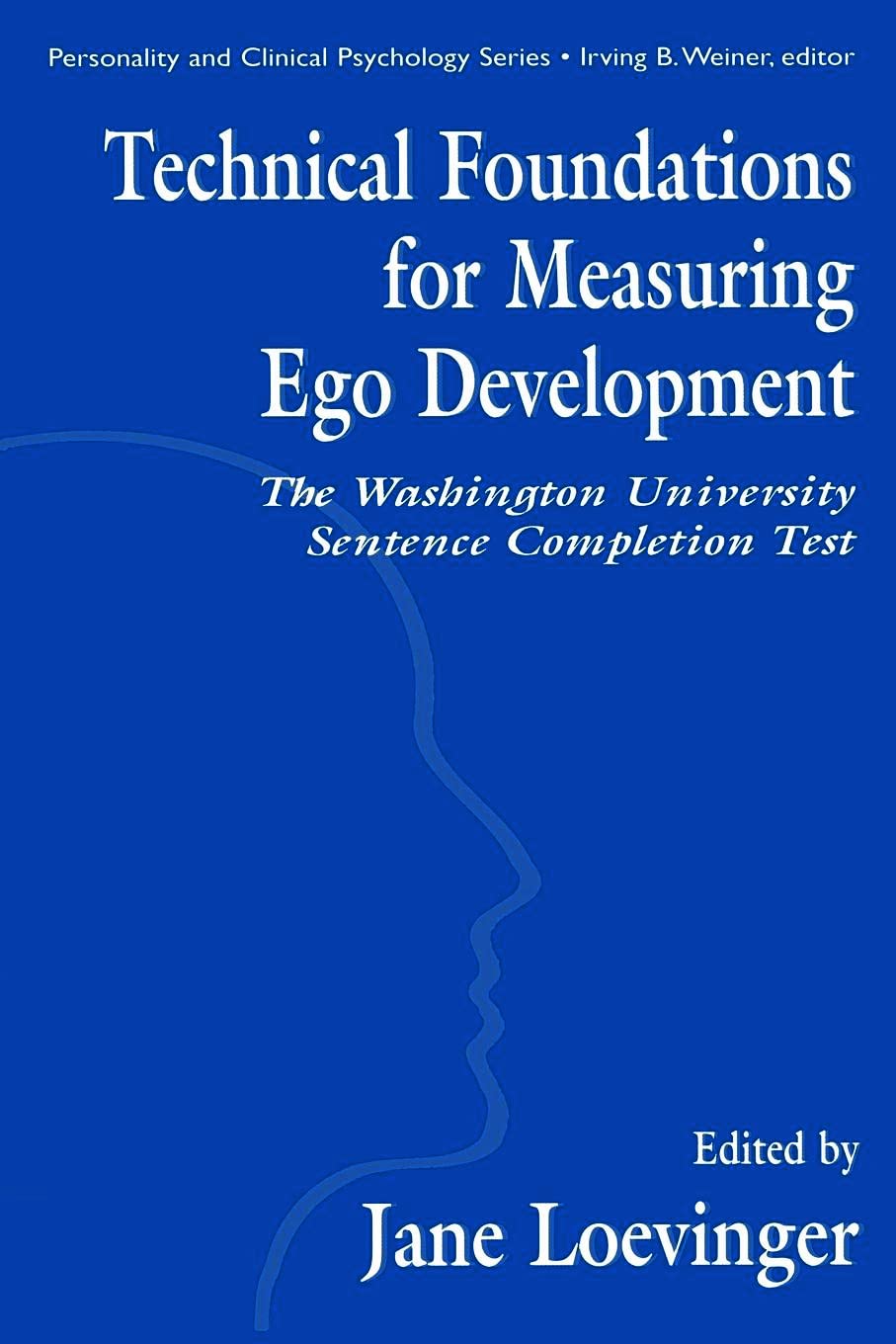 Technical Foundations For Measuring Ego Development: The Washington University Sentence Completion Test (Personality & Clinical ,Used