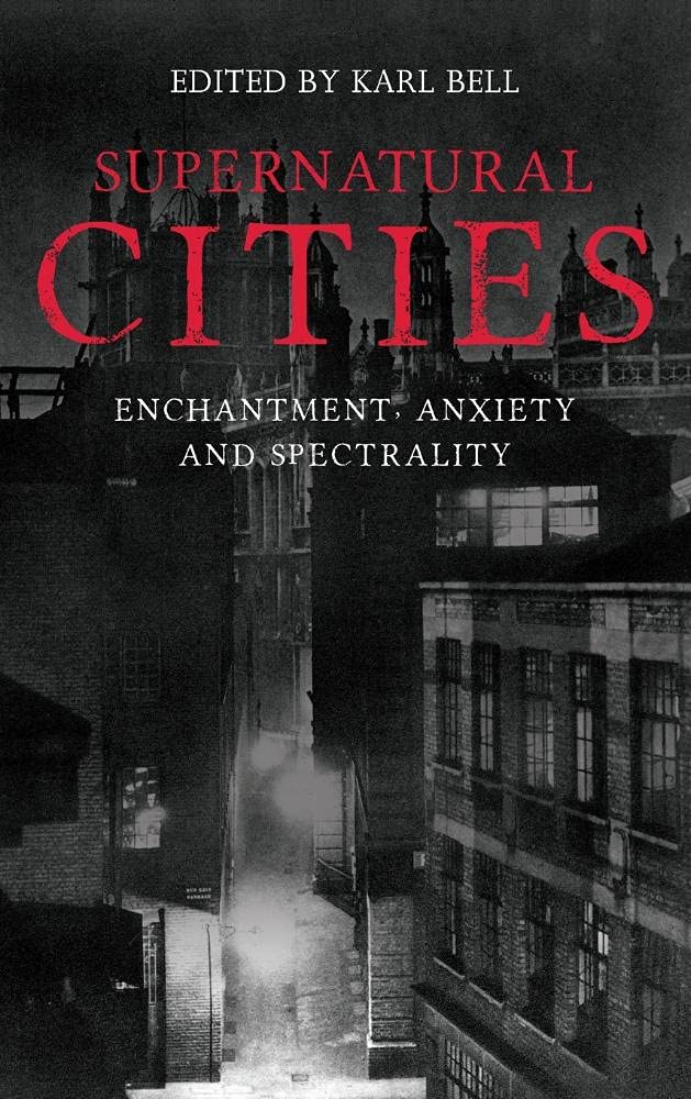 Supernatural Cities: Enchantment, Anxiety and Spectrality,Used