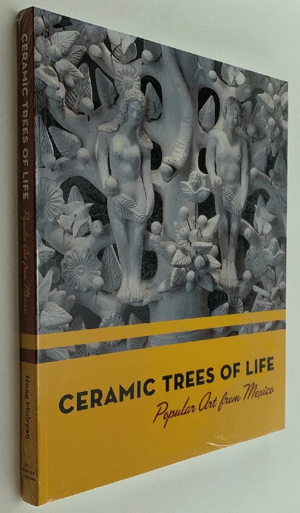Ceramic Trees of Life: Popular Art from Mexico,Used