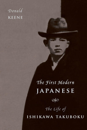 The First Modern Japanese: The Life of Ishikawa Takuboku (Asia Perspectives: History, Society, and Culture),Used