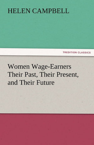 Women WageEarners Their Past, Their Present, and Their Future,Used