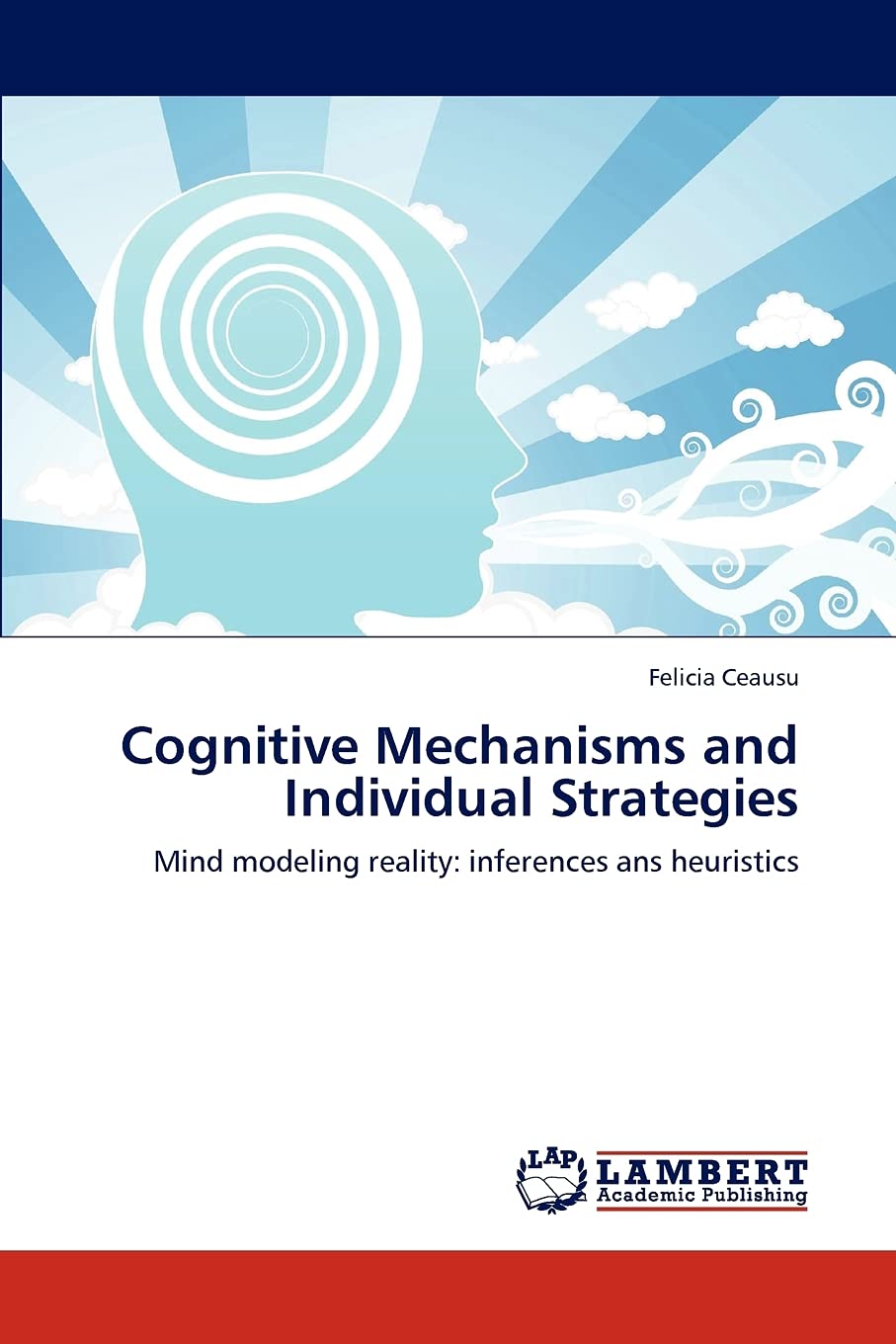 Cognitive Mechanisms and Individual Strategies: Mind modeling reality: inferences ans heuristics,Used