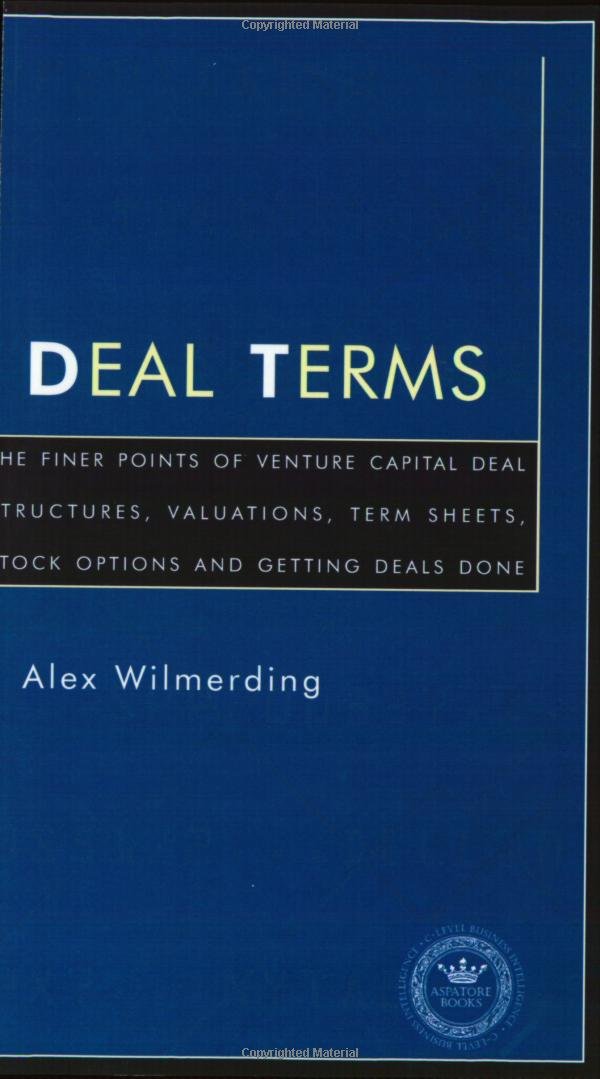 Deal Terms  The Finer Points of Venture Capital Deal Structures, Valuations, Term Sheets, Stock Options and Getting VC Deals Do,Used