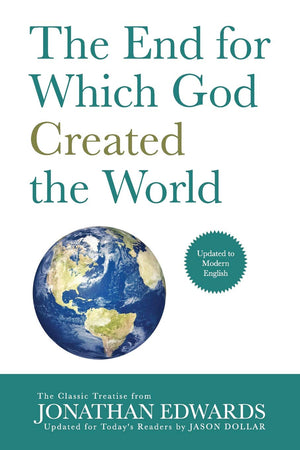 The End for Which God Created the World: Updated to Modern English,Used