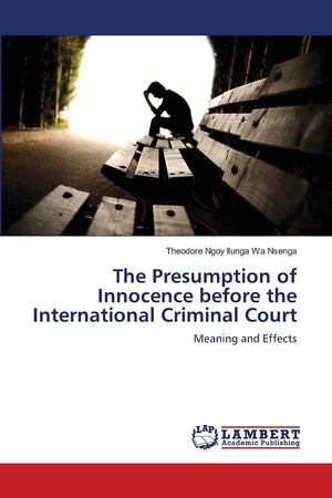 The Presumption of Innocence before the International Criminal Court: Meaning and Effects,Used